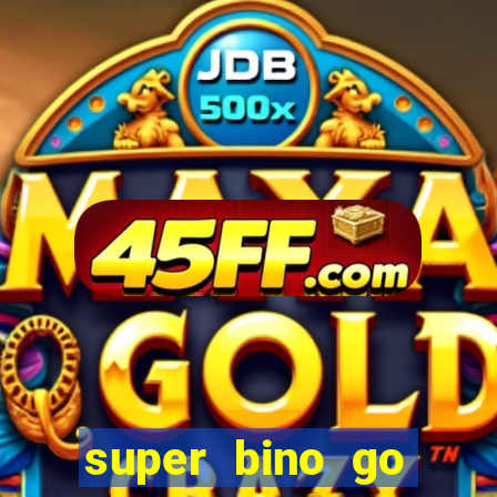super bino go dinheiro infinito 2024